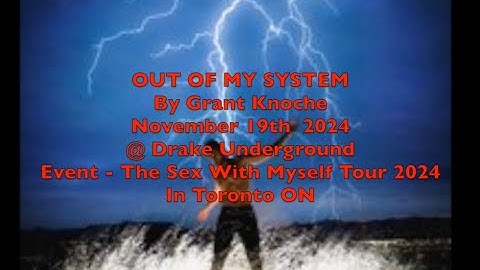 OUT OF MY SYSTEM By Grant Knoche  @ Drake Underground  The Sex With Myself Tour 2024