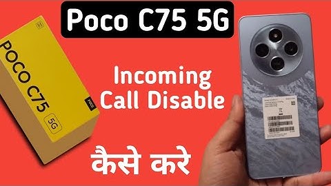 Poco C75 5G incoming call kaise bandh kare, how to deactivate incoming call in poco, calling setting