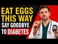 How to Eat Eggs Correctly If You Have Diabetes (To Keep Your Blood Sugar Under Control)