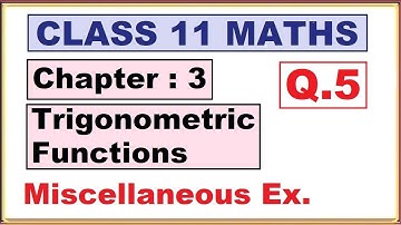 (Q.5) Miscellaneous Ex. Chapter:3 Trigonometric Functions | Ncert Maths Class 11 | Cbse