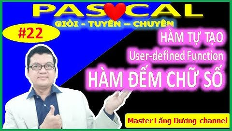 #22 BẠN MUỐN HẸN HÒ PASCAL | Hàm đếm chữ số | GIỎI – TUYỂN – CHUYÊN