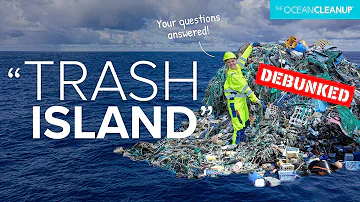 Trash Island: Is It a Myth? | The Ocean Cleanup