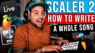 SCALER 2 | How To Write A Whole Song | SCALER 2 TUTORIAL