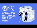 How to Add an SEO Editor Role For a User of Your WordPress Website? Tutorial