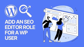 How to Add an SEO Editor Role For a User of Your WordPress Website? Tutorial