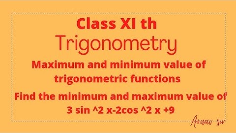 Minimum and maximum value of trigonometric functions 3 sin ^2 x - 2cos ^2 x + 9. Trigonometric equ.