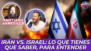 Irán vs. Israel: Análisis Geopolítico con Santiago Armesilla.