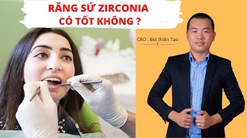RĂNG SỨ ZIRCONIA LÀ GÌ? RĂNG SỨ ZIRCONIA CÓ TỐT KHÔNG?