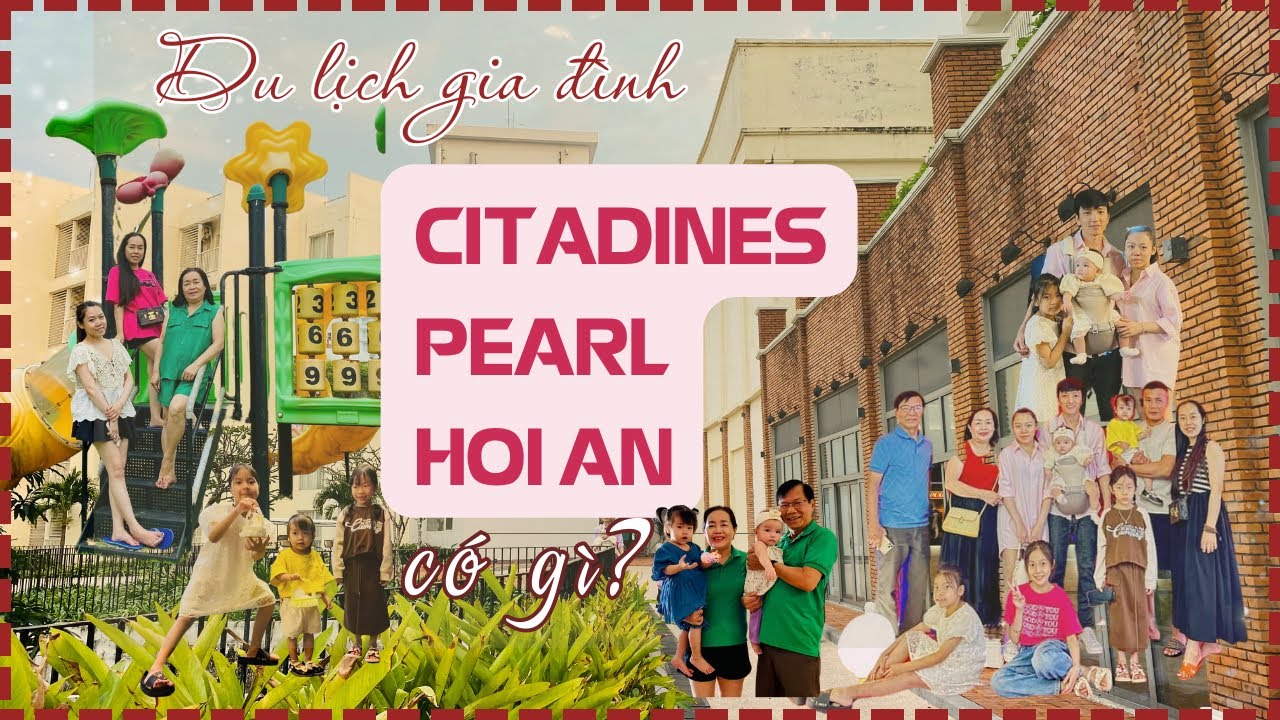 Du lịch gia đình | Citadines Pearl Hoi An có gì?
