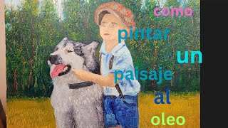 HOW TO PAINT LANDSCAPE DOG AND BOY 1 PART