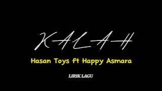 KALAH - Happy Asmara feat Hasan Toys(LIRIK LAGU)