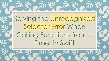 Solving the Unrecognized Selector Error When Calling Functions from a Timer in Swift