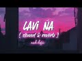 LAVi NA - latest Song - ( slowed & reverb ) - lofi songs - mad-lofii 🎧🎧