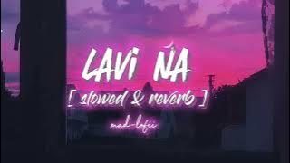 LAVi NA - latest Song - ( slowed & reverb ) - lofi songs - mad-lofii 🎧🎧