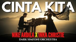 Download Lagu CINTA KITA – Inka Christie x Nike Ardilla | Versi DARK ORCHESTRA | Duet Legendaris Hadir Kembali! MP3