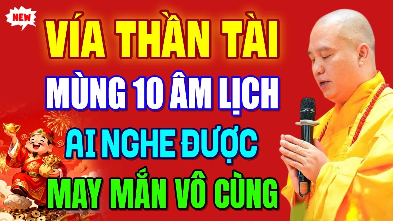 Vía Thần Tài Mùng 10 Âm Lịch, Ai Nghe Được May Mắn Vô Cùng | Thầy Thích Đạo Thịnh