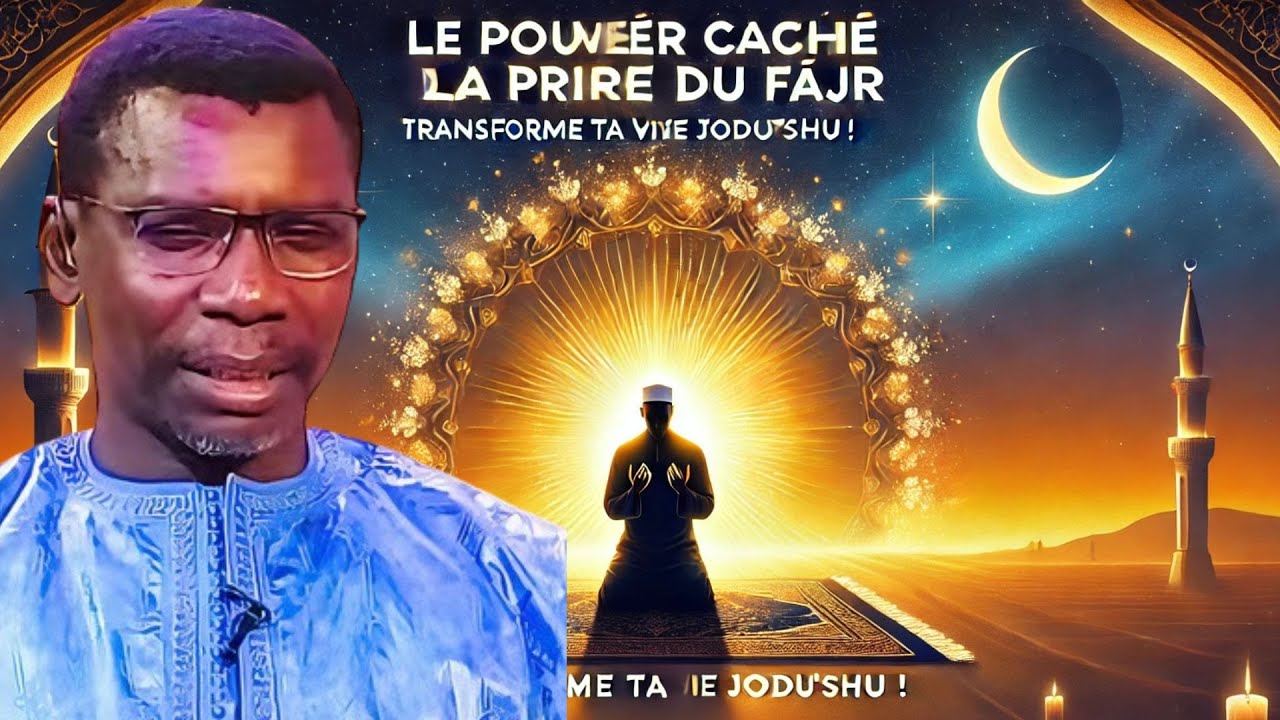 Le Pouvoir Caché de la Prière du Fajr : Ce Message Va Transformer Votre Vie ! – Madiama Fall