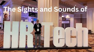 HR Tech Conference Sights & Sounds - Las Vegas 2022 #HRtechConf