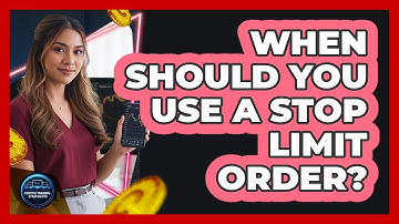When Should You Use A Stop Limit Order?