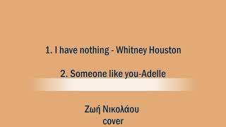 Video thumbnail of "I have nothing - Whitney Hoyston/ Someone like you -Adele"