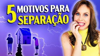 O que faz um CASAL se SEPARAR? | 5 MOTIVOS que levam a SEPARACAO