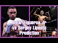 My Prediction for Omar Figueroa Jr vs Sergey Lipnets Jr. Who you gir