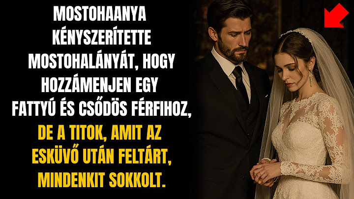 MOSTOHAANYA KÉNYSZERÍTETTE MOSTOHALÁNYÁT, HOGY HOZZÁMENJEN EGY CSŐDÖS FATTYÚHOZ, AMÍG Ő...