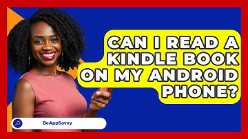 Can I Read A Kindle Book On My Android   Phone? - Be App Savvy