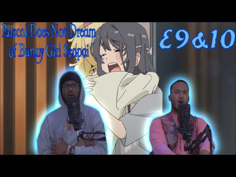 RASCAL DOES NOT DREAM OF BUNNY GIRL SENPAI EPISODE 9 & 10 REACTION | FREAKY FRIDAY