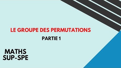 Le groupe des permutations Sn  partie 1