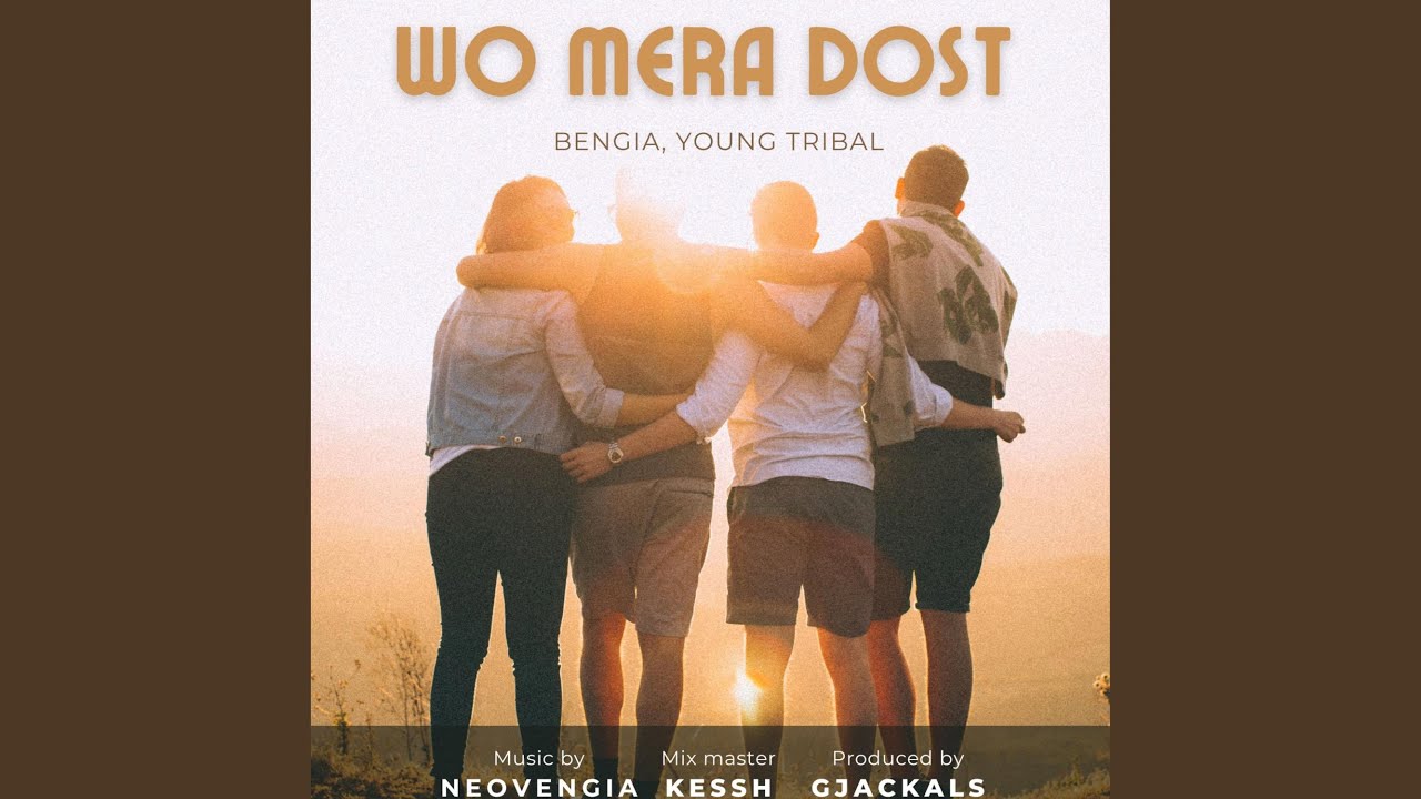 Wo mera dost (feat. Ben GiA & Young Tribal)