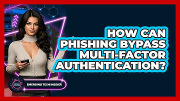 How Can Phishing Bypass Multi-factor Authentication? - Emerging Tech Insider