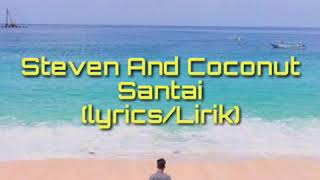 Steven And Coconut - Santai (Lirics/Lirik)