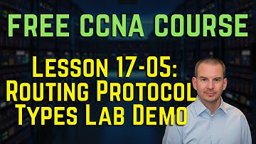 Free CCNA 200-301 Course 17-05: Routing Protocol Types Lab Demo
