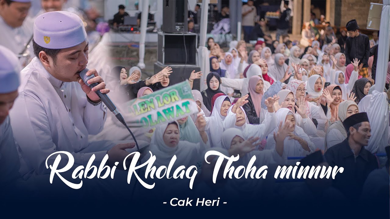 ROBBI KHOLAQ THOHA MINNUR - CAK HERI - MAJLIS MAHABBATUN NABI