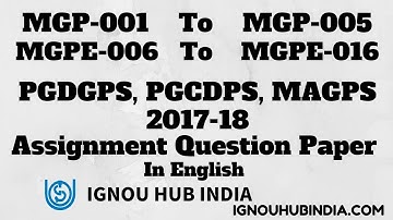 IGNOU PGDGPS, PGCGPS, MAGPS Assignment Question Paper 2017 2018 In English MGP 01 MGP 05 MGPE 06