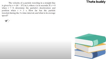 The velocity of a particle traveling in a straight line is given by v = (6t - 3t^2) m/s