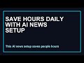 Save Hours Daily With This AI News Setup