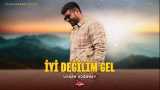 Uygar Doğanay - İyi Değilim Gel Türkü Trap Remix