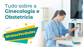 Mentoria MED 360 #FatosVerdades - Residência em Ginecologia e Obstetrícia, suas particularidades.