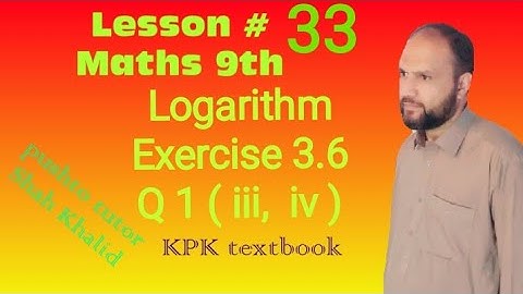 Exercise 3.6, Q1, Applications of logarithm, Pushto Tutor tech, Lec 33 , class 9 maths