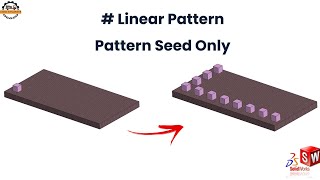 SolidWorks Linear Pattern: How to use Pattern Seed Only