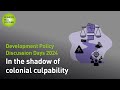 Development Policy Discussion Days 2024 - In the shadow of colonial culpability