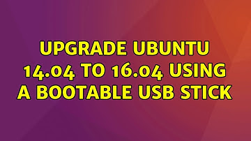 Ubuntu: Upgrade Ubuntu 14.04 to 16.04 using a bootable USB stick