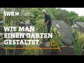 Wie man einen garten gestaltet  swr handwerkskunst