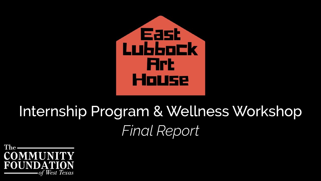 East Lubbock Art House Internship Program & Wellness Workshop Final Report