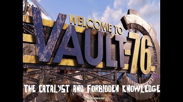 Fallout 76 - the Catalyst and Forbidden Knowledge