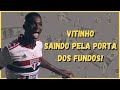 VITINHO NÃO RENOVA COM 0 SÃO PAULO DEVE SAIR PELA PORTA DOS FUNDOS.