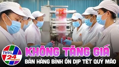 Không tăng giá bán hàng bình ổn dịp Tết Quý Mão