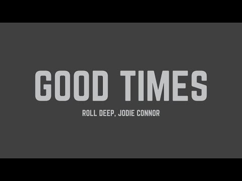Roll Deep - Good Times (Radio Edit) (feat. Jodie Connor) (Lyrics)